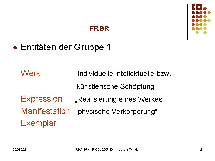 FRBR l Entitäten der Gruppe 1 Werk „individuelle intellektuelle bzw. künstlerische Schöpfung“ Expression „Realisierung