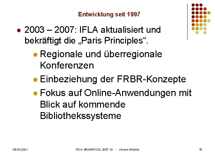 Entwicklung seit 1997 l 2003 – 2007: IFLA aktualisiert und bekräftigt die „Paris Principles“.