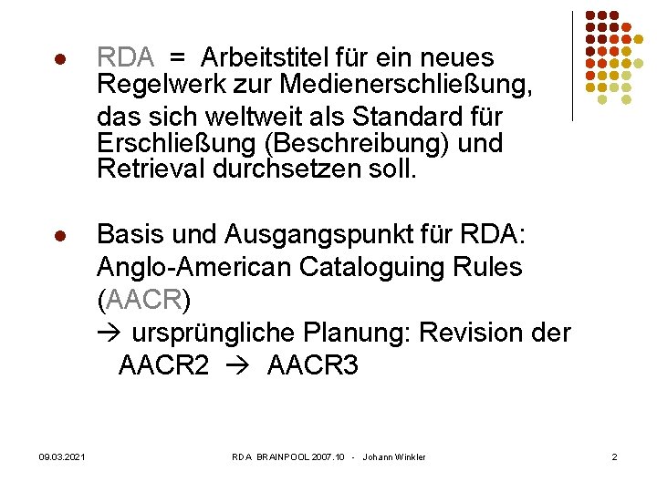 l RDA = Arbeitstitel für ein neues Regelwerk zur Medienerschließung, das sich weltweit als