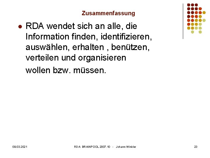 Zusammenfassung l RDA wendet sich an alle, die Information finden, identifizieren, auswählen, erhalten ,