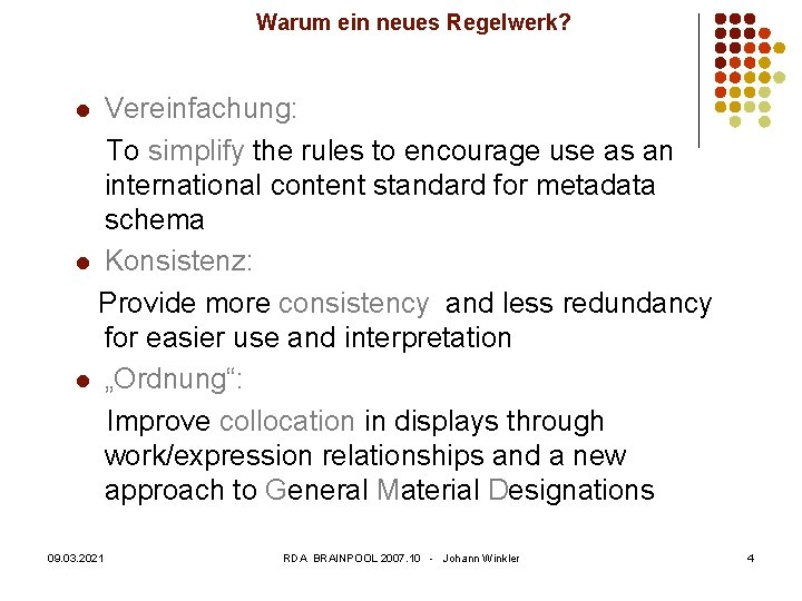 Warum ein neues Regelwerk? Vereinfachung: To simplify the rules to encourage use as an