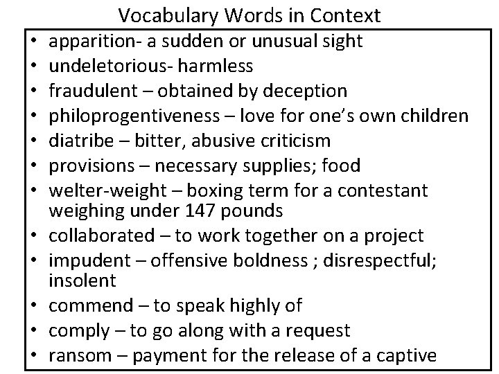 Vocabulary Words in Context • • • apparition- a sudden or unusual sight undeletorious-