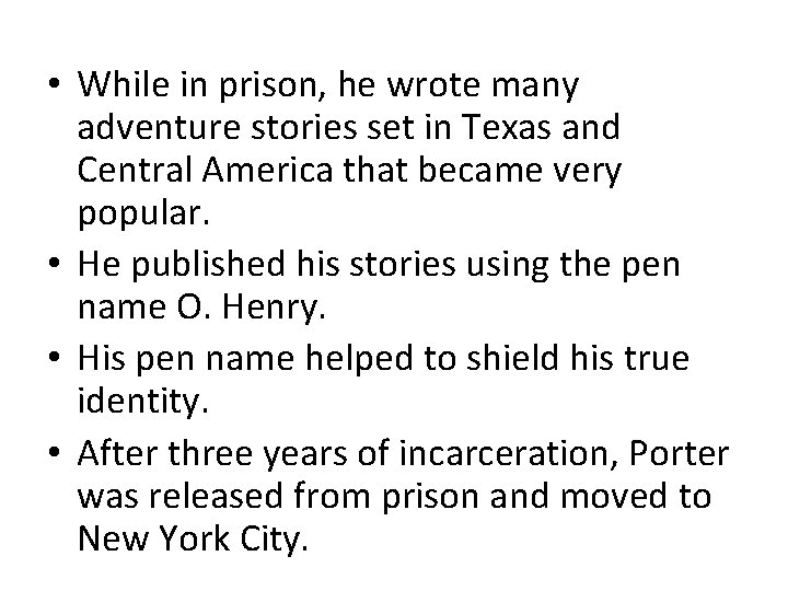  • While in prison, he wrote many adventure stories set in Texas and