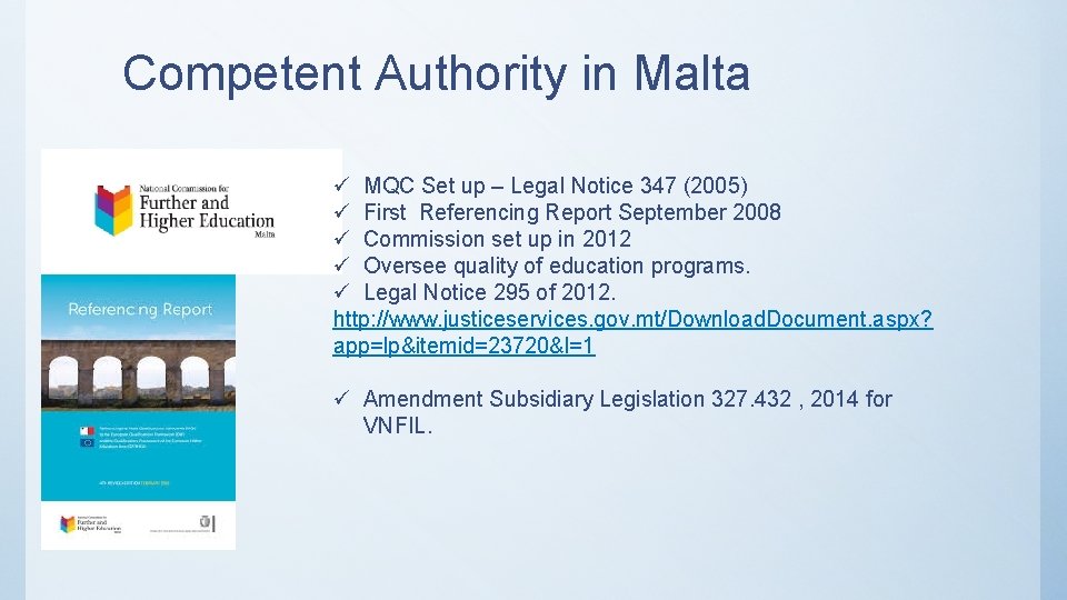  Competent Authority in Malta ü MQC Set up – Legal Notice 347 (2005)