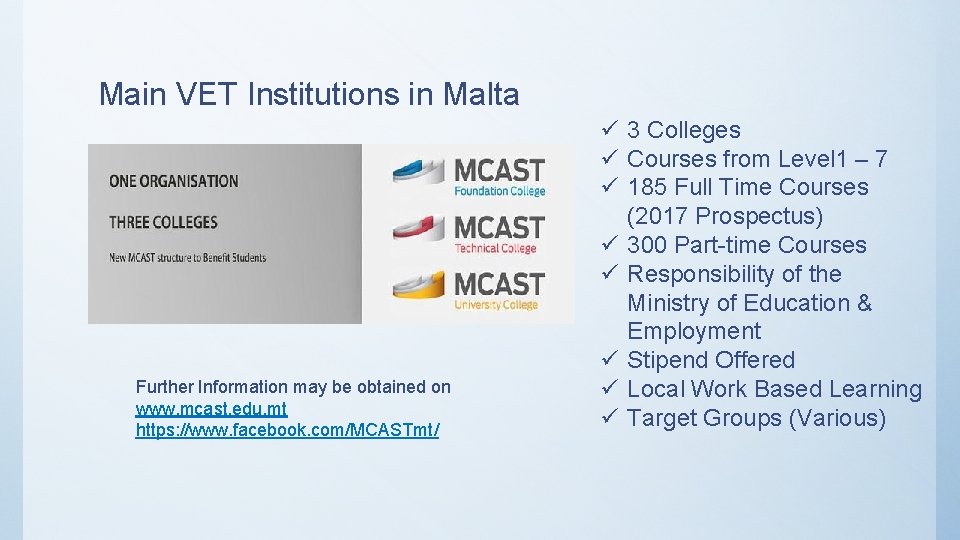 Main VET Institutions in Malta Further Information may be obtained on www. mcast. edu.