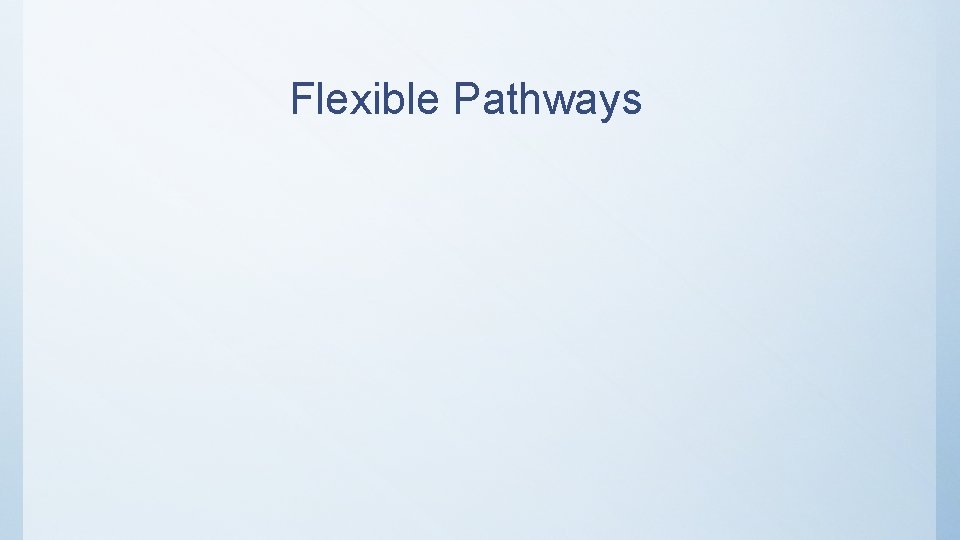 Flexible Pathways 