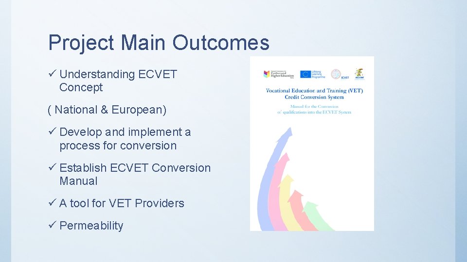 Project Main Outcomes ü Understanding ECVET Concept ( National & European) ü Develop and