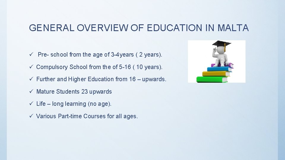 GENERAL OVERVIEW OF EDUCATION IN MALTA ü Pre- school from the age of 3