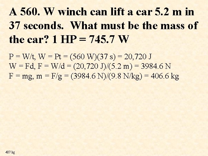 A 560. W winch can lift a car 5. 2 m in 37 seconds.