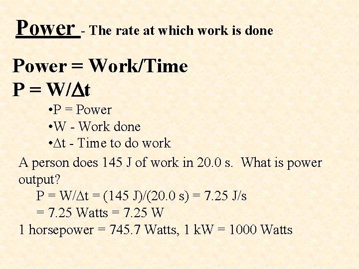 Power - The rate at which work is done Power = Work/Time P =