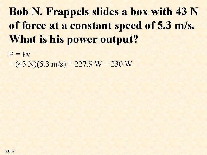 Bob N. Frappels slides a box with 43 N of force at a constant