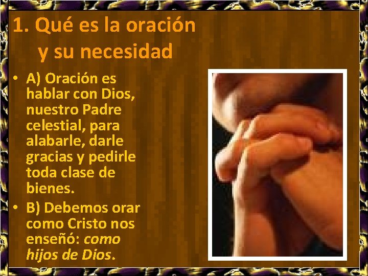 1. Qué es la oración y su necesidad • A) Oración es hablar con