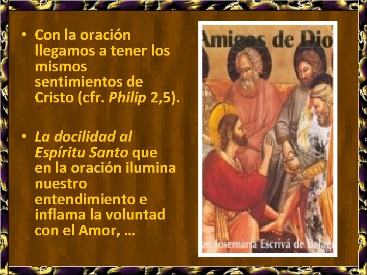  • Con la oración llegamos a tener los mismos sentimientos de Cristo (cfr.