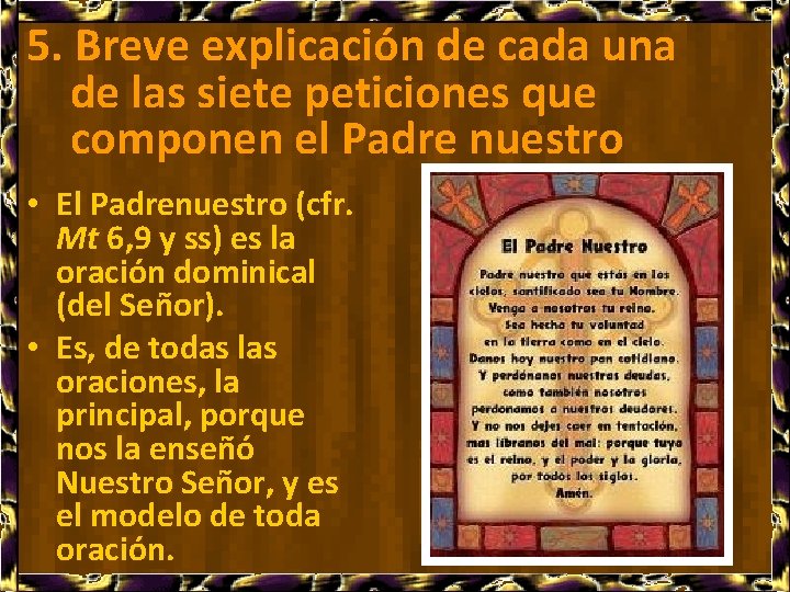 5. Breve explicación de cada una de las siete peticiones que componen el Padre