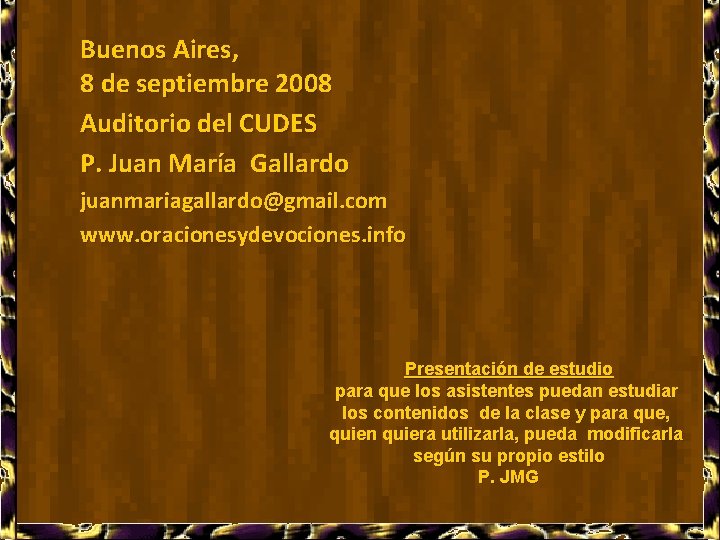 Buenos Aires, 8 de septiembre 2008 Auditorio del CUDES P. Juan María Gallardo juanmariagallardo@gmail.