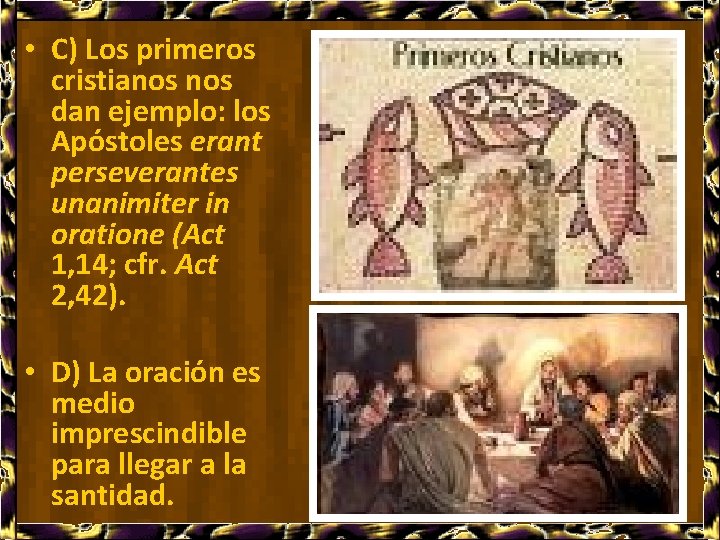  • C) Los primeros cristianos dan ejemplo: los Apóstoles erant perseverantes unanimiter in