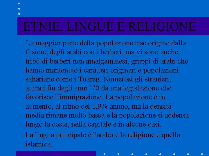 ETNIE, LINGUE E RELIGIONE La maggior parte della popolazione trae origine dalla fusione degli