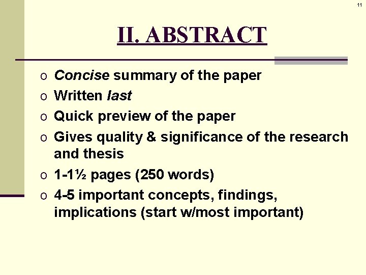 11 II. ABSTRACT o Concise summary of the paper o Written last o Quick