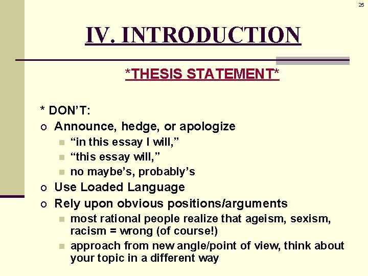 25 IV. INTRODUCTION *THESIS STATEMENT* * DON’T: o Announce, hedge, or apologize n n