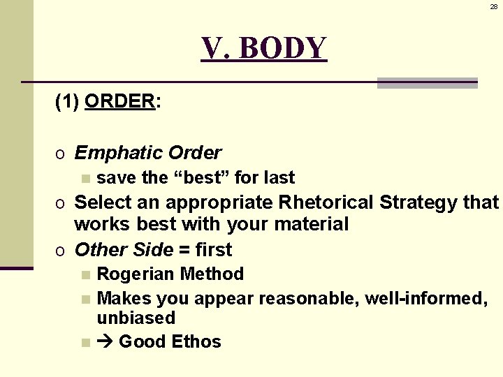 28 V. BODY (1) ORDER: o Emphatic Order n save the “best” for last