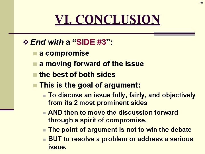 40 VI. CONCLUSION v End with a “SIDE #3”: n a compromise n a