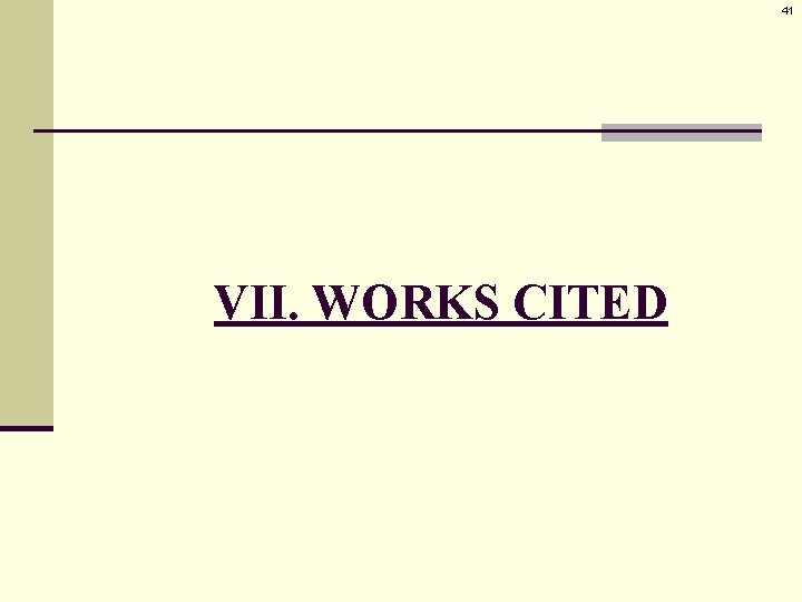 41 VII. WORKS CITED 