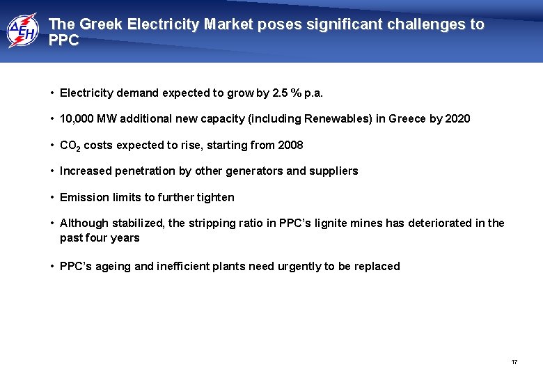 The Greek Electricity Market poses significant challenges to PPC • Electricity demand expected to