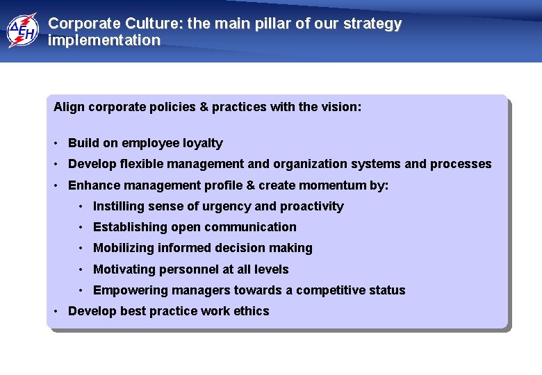Corporate Culture: the main pillar of our strategy implementation Align corporate policies & practices