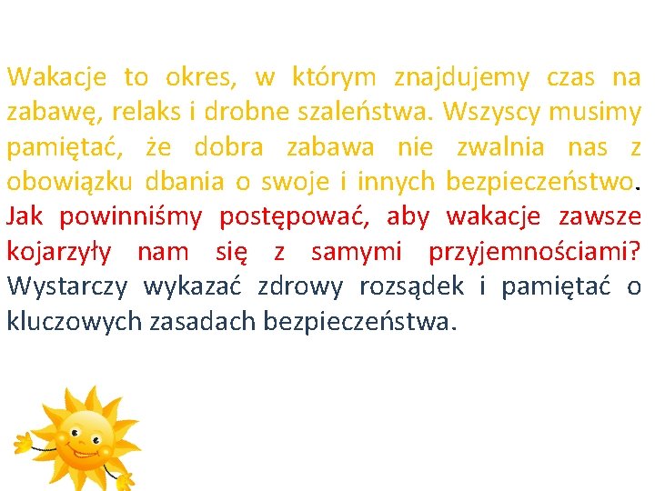 Wakacje to okres, w którym znajdujemy czas na zabawę, relaks i drobne szaleństwa. Wszyscy