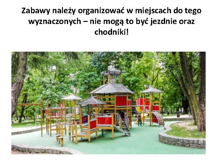Zabawy należy organizować w miejscach do tego wyznaczonych – nie mogą to być jezdnie