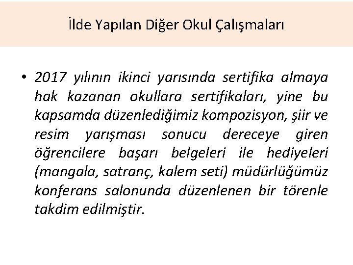 İlde Yapılan Diğer Okul Çalışmaları • 2017 yılının ikinci yarısında sertifika almaya hak kazanan