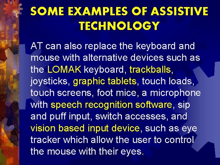 SOME EXAMPLES OF ASSISTIVE TECHNOLOGY AT can also replace the keyboard and mouse with