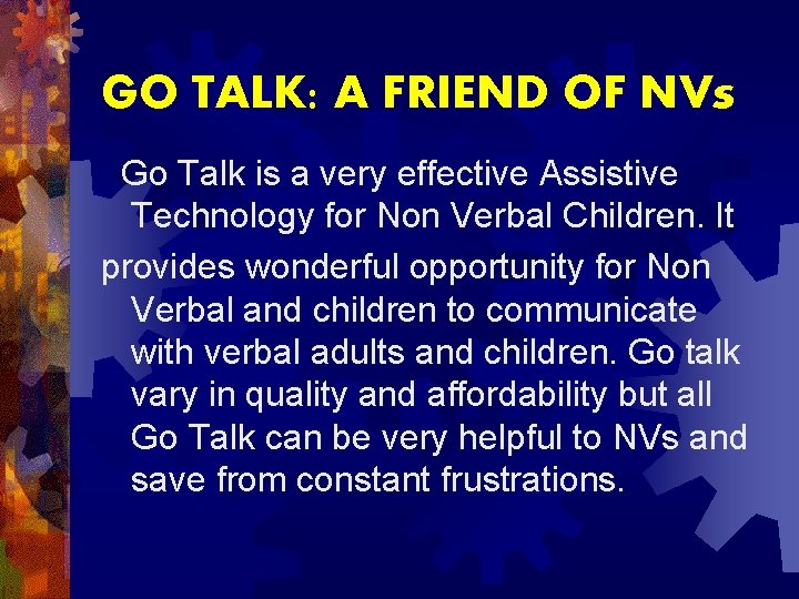 GO TALK: A FRIEND OF NVs Go Talk is a very effective Assistive Technology
