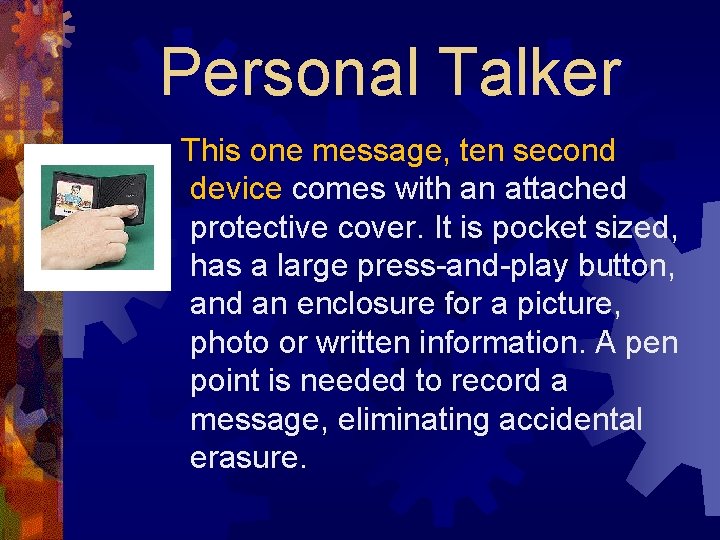 Personal Talker This one message, ten second device comes with an attached protective cover.