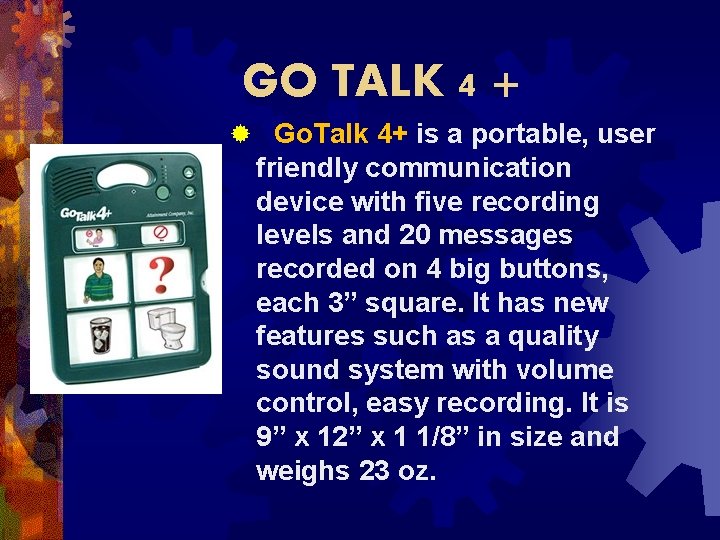 GO TALK 4 + ® Go. Talk 4+ is a portable, user friendly communication