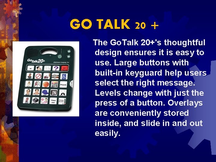 GO TALK 20 + The Go. Talk 20+'s thoughtful design ensures it is easy