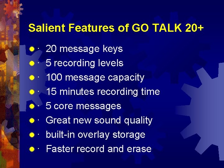 Salient Features of GO TALK 20+ ® · 20 message keys ® · 5