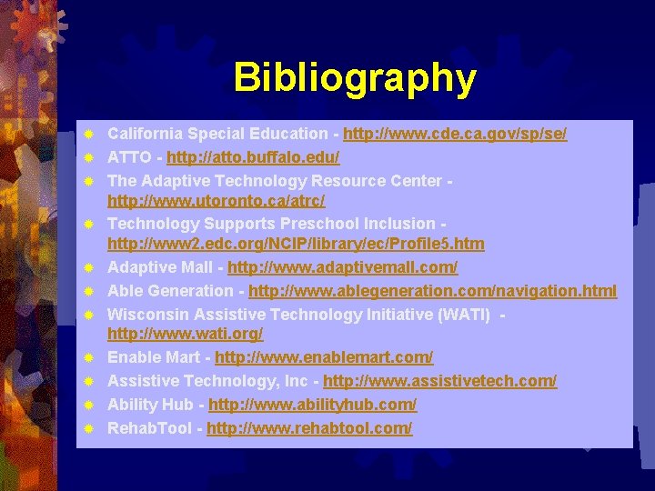 Bibliography ® ® ® California Special Education - http: //www. cde. ca. gov/sp/se/ ATTO