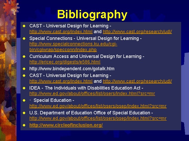 Bibliography ® ® ® ® ® CAST - Universal Design for Learning - http: