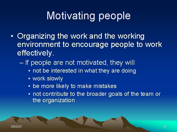 Motivating people • Organizing the work and the working environment to encourage people to