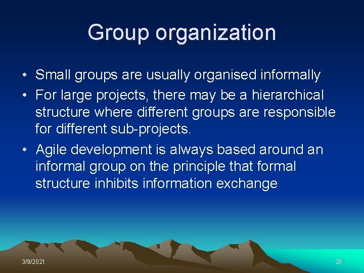 Group organization • Small groups are usually organised informally • For large projects, there