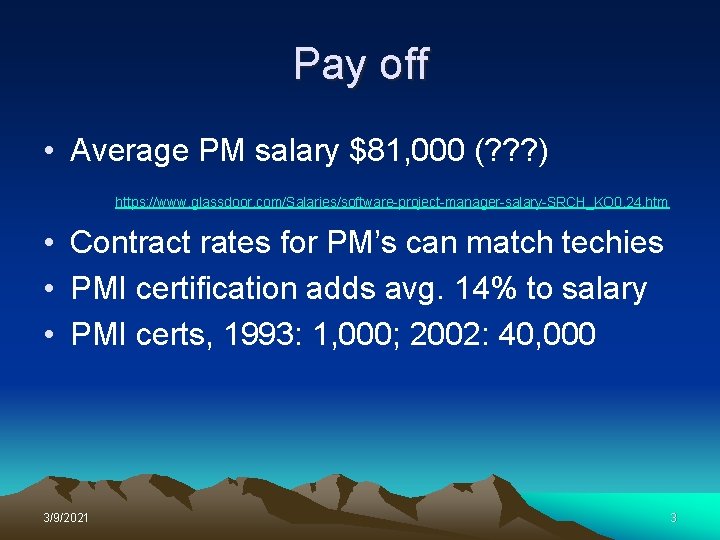 Pay off • Average PM salary $81, 000 (? ? ? ) https: //www.