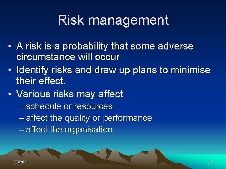Risk management • A risk is a probability that some adverse circumstance will occur
