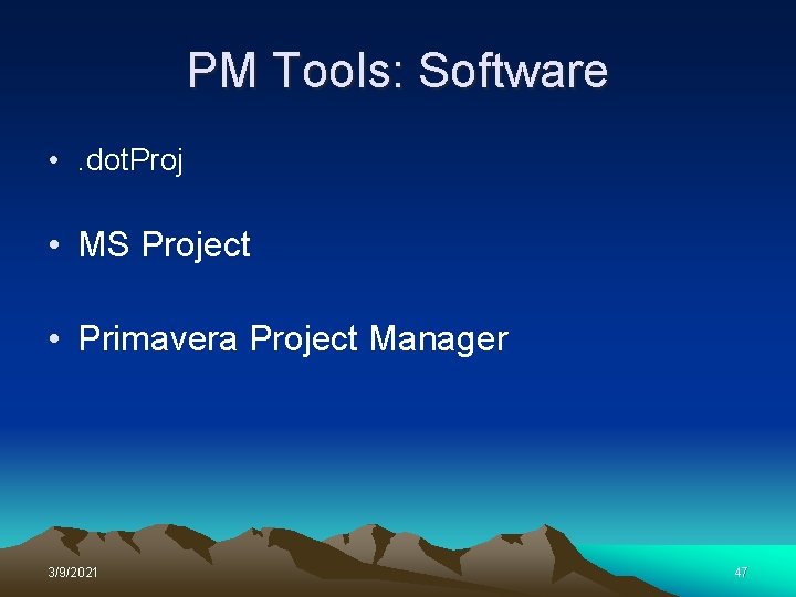 PM Tools: Software • . dot. Proj • MS Project • Primavera Project Manager