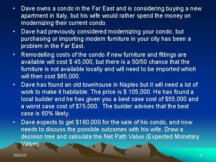  • Dave owns a condo in the Far East and is considering buying