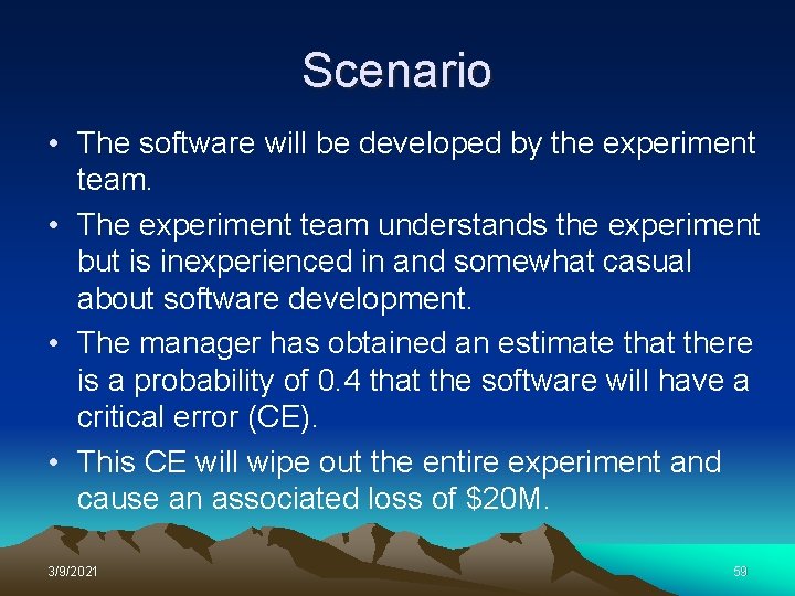 Scenario • The software will be developed by the experiment team. • The experiment