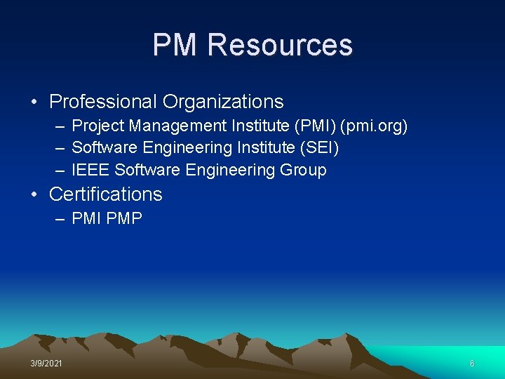 PM Resources • Professional Organizations – Project Management Institute (PMI) (pmi. org) – Software