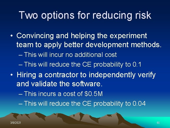 Two options for reducing risk • Convincing and helping the experiment team to apply