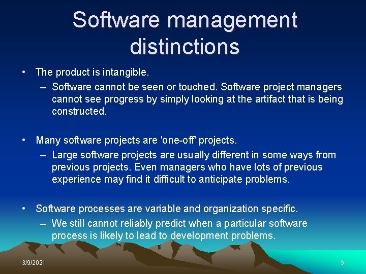 Software management distinctions • The product is intangible. – Software cannot be seen or