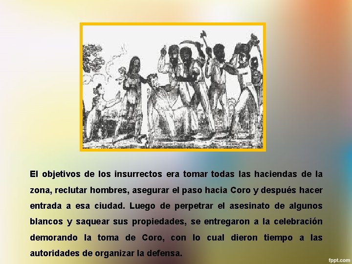 El objetivos de los insurrectos era tomar todas las haciendas de la zona, reclutar